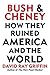 Bush and Cheney: How they R...