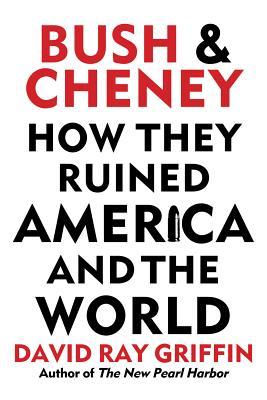 Bush and Cheney: How they Ruined America and the World (Hardcover)