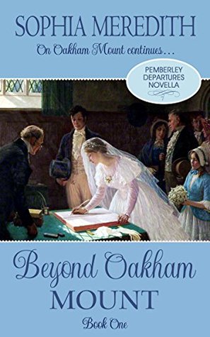 Beyond Oakham Mount: A Pride and Prejudice Novella Variation (Pemberley Departures, #1.5)