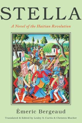 Stella: A Novel of the Haitian Revolution (America and the Long 19th Century, 17)