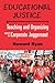 Educational Justice: Teaching and Organizing Against the Corporate Juggernaut