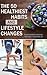 The 50 Healthiest Habits and Lifestyle Changes by Myrna Chandler Goldstein MA
