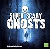 Super Scary Ghosts by Megan Cooley Peterson