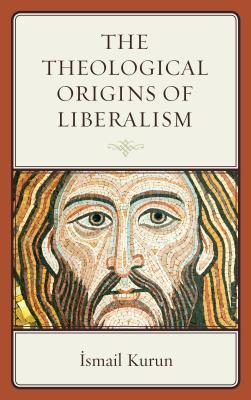 The Theological Origins of Liberalism (Hardcover)