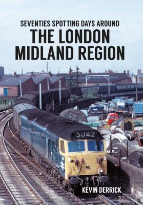 Seventies Spotting Days: Around the London Midland Region