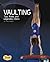Vaulting: Tips, Rules, and Legendary Stars (Snap Books: Gymnastics)
