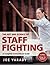 The Art and Science of Staff Fighting: A Complete Instructional Guide (Martial Science)