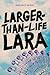 Larger-Than-Life Lara by Dandi Daley Mackall