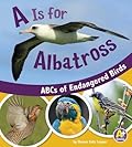 A is for Albatross: ABCs of Endangered Birds