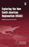 Exploring the New South American Regionalism (NSAR) (New Regionalisms Series) Exploring the New South American Regionalism (NSAR) (New Regionalisms Series)