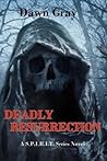 Deadly Resurrection by Dawn Gray