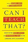 Can I Teach That?: Negotiating Taboo Language and Controversial Topics in the Language Arts Classroom Can I Teach That?: Negotiating Taboo Language and Controversial Topics in the Language Arts Classroom