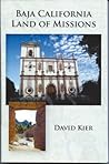 Baja California Land of Missions by David Kier