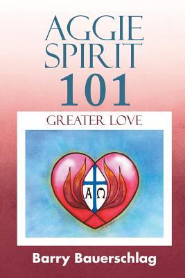 Aggie Spirit 101: Greater Love (Paperback)