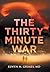 The Thirty Minute War