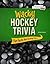 Wacky Hockey Trivia: Fun Facts for Every Fan (Sports Illustrated Kids: Wacky Sports Trivia)