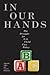 In Our Hands: The Struggle for U.S. Child Care Policy (Families, Law, and Society, 8)