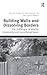 Building Walls and Dissolving Borders: The Challenges of Alterity, Community and Securitizing Space