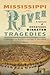 Mississippi River Tragedies: A Century of Unnatural Disaster