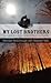My Lost Brothers: The Untold Story by the Yarnell Hill Fire's Lone Survivor (Thorndike Press Large Print Biographies & Memoirs Series)