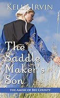 The Saddle Maker S Son By Kelly Irvin