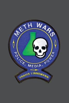 Meth Wars: Police, Media, Power (Alternative Criminology, 11)