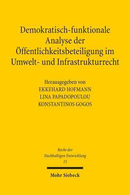 Demokratisch-Funktionale Analyse Der Offentlichkeitsbeteiligung Im Umwelt- Und Infrastrukturrecht (Recht Der Nachhaltigen Entwicklung) (German Edition)