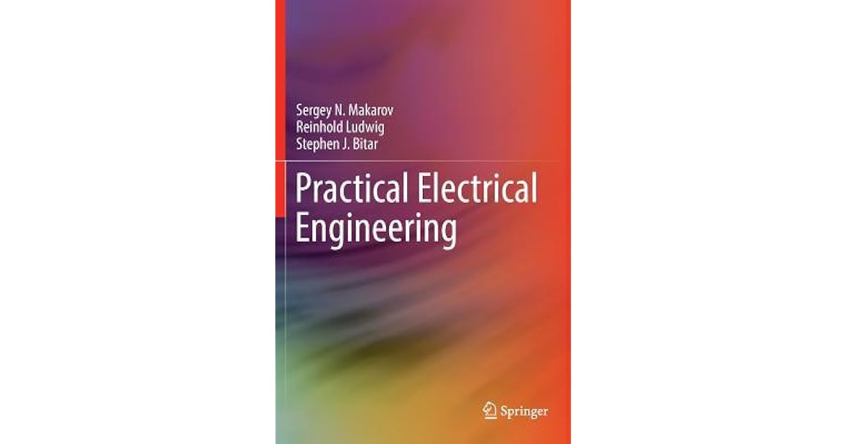 Practical Electrical Engineering by Sergey N. Makarov
