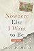 Nowhere Else I Want to Be: ...