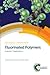Fluorinated Polymers: Volume 2: Applications (Polymer Chemistry Series, Volume 24)