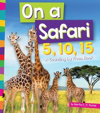 On a Safari 5, 10, 15: A Counting by Fives Book (1, 2, 3 Count With Me: Amicus Readers, Level 1)