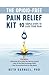 The Opioid-Free Pain Relief Kit: 10 Simple Steps to Ease Your Pain