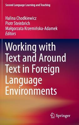 Working with Text and Around Text in Foreign Language Environments (Second Language Learning and Teaching)