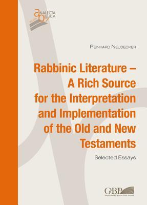 Rabbinic Literature - A Rich Source for the Interpretation and Implementation of the Old and New Testaments (Analecta Biblica Studia)