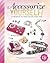 Accessorize Yourself!: 66 Projects to Personalize Your Look (Craft It Yourself)