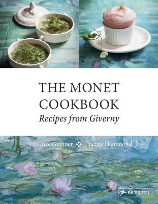 The Monet Cookbook: Recipes from Giverny (Hardcover)