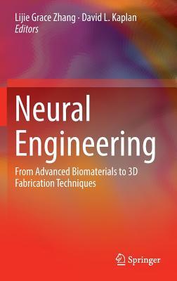 Neural Engineering: From Advanced Biomaterials to 3D Fabrication Techniques
