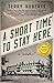 A Short Time to Stay Here (The Stephen Robbins Chronicles, 1)