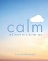 Calm: 365 Ways to a Better You Calm: 365 Ways to a Better You