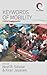 Keywords of Mobility: Critical Engagements (Worlds in Motion, 1)
