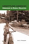 Unsettling Absences: Urbanism in Rural Malaysia
