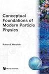 Conceptual Foundations of Modern Particle Physics