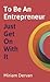 To Be An Entrepreneur Just Get On With It: Just Get On With It
