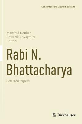 Rabi N. Bhattacharya: Selected Papers (Contemporary Mathematicians)