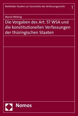 Die Vorgaben Des Art. 57 Wsa Und Die Konstitutionellen Verfassungen Der Thuringischen Staaten (Bielefelder Studien Zur Geschichte Des Verfassungsrechts, 1) (German Edition)