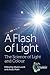Flash of Light: The Science...