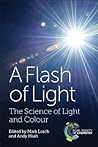 Flash of Light: The Science of Light and Colour Flash of Light: The Science of Light and Colour