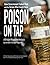 Poison on Tap (A Bridge Magazine Analysis) by Bridge Magazine