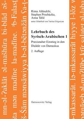 Lehrbuch Des Syrisch-Arabischen 1: Praxisnaher Einstieg in Den Dialekt Von Damaskus (Semitica Viva - Series Didactica) (German Edition)