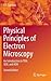 Physical Principles of Electron Microscopy: An Introduction to TEM, SEM, and AEM